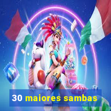 30 maiores sambas